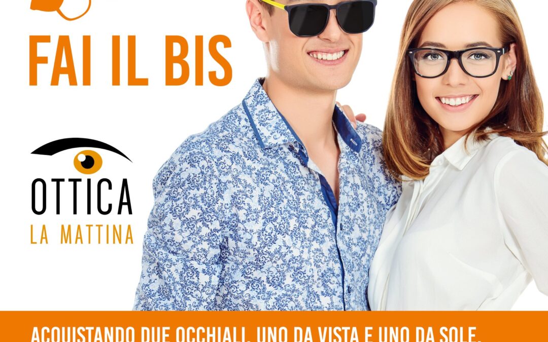 Fai il Bis – Promozione Ottica La Mattina